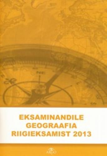 Eksaminandile geograafia riigieksamiks 2013