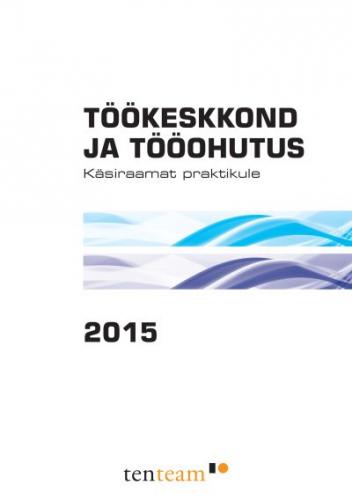 T&Ouml;&Ouml;KESKKOND JA T&Ouml;&Ouml;OHUTUS 2015