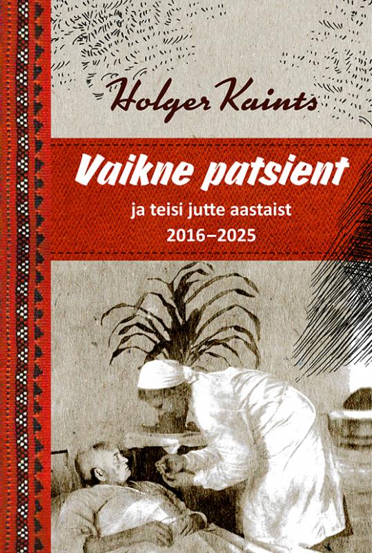 Vaikne patsient ja teisi jutte aastaist 2016-2025: - -  -