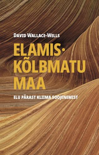 Elamisk&otilde;lbmatu maa. Elu p&auml;rast kliima soojenemist