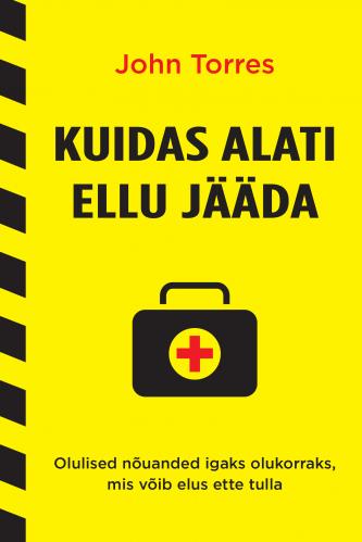 Kuidas alati ellu j&auml;&auml;da. Olulised n&otilde;uanded igaks olukorraks, mis v&otilde;ib elus ette tulla