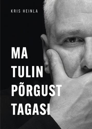 Ma tulin p&otilde;rgust tagasi