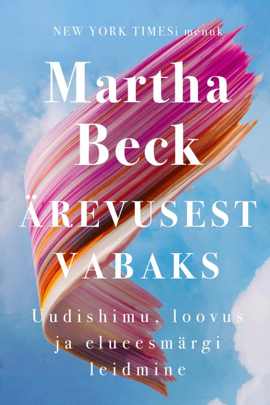 &Auml;revusest vabaks: Uudishimu, loovus ja elueesm&auml;rgi leidmine