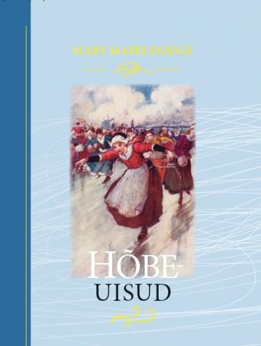 H&otilde;beuisud: Jutustus Hollandist -  Hans Brinker
