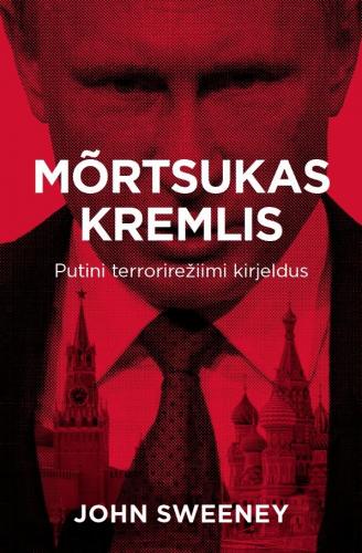 M&otilde;rtsukas Kremlis: Putini terrorirežiimi kirjeldus