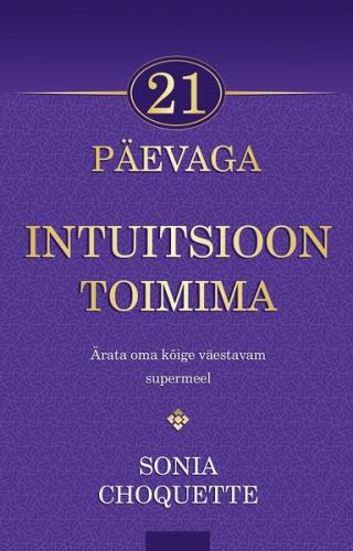 21 p&auml;evaga intuitsioon toimima