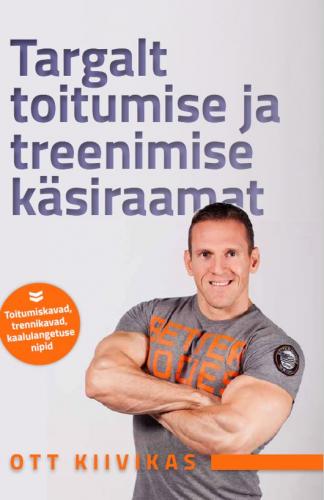 Targalt toitumise ja treenimise k&auml;siraamat