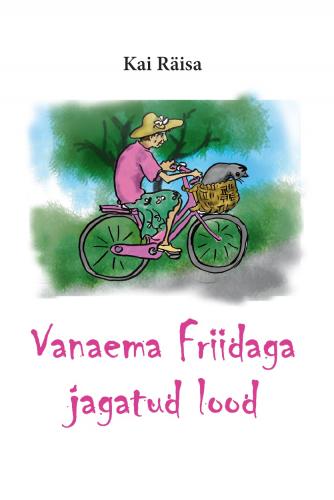 Vanaema Friidaga jagatud lood.