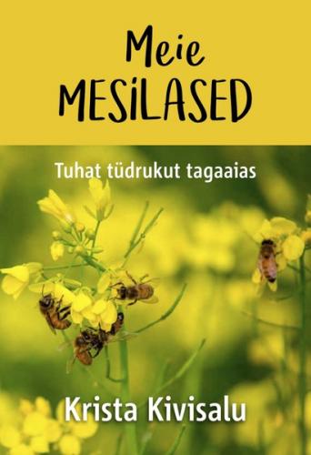 Meie mesilased. Tuhat t&uuml;drukut taga&otilde;ues