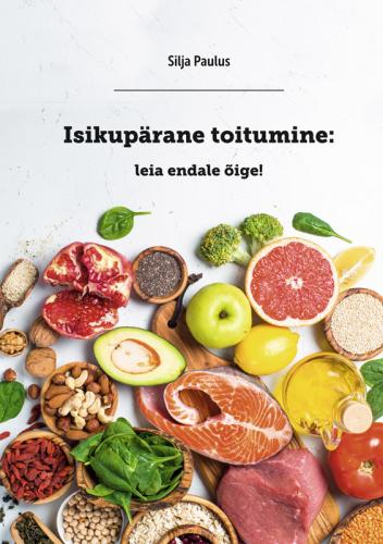 Isikup&auml;rane toitumine: leia endale &otilde;ige!