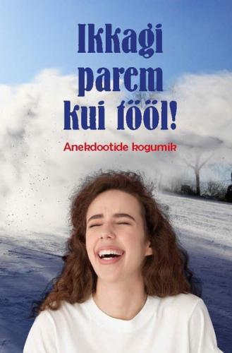 Ikkagi parem kui t&ouml;&ouml;l! Anekdootide kogumik