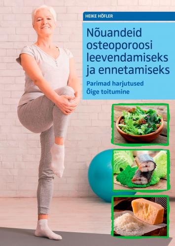 N&otilde;uandeid osteoporoosi leevendamiseks ja ennetamiseks: Parimad harjutused. &Otilde;ige toitumine