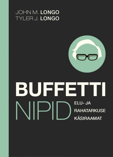 Buffetti nipid: Raha- ja elutarkuse k&auml;siraamat