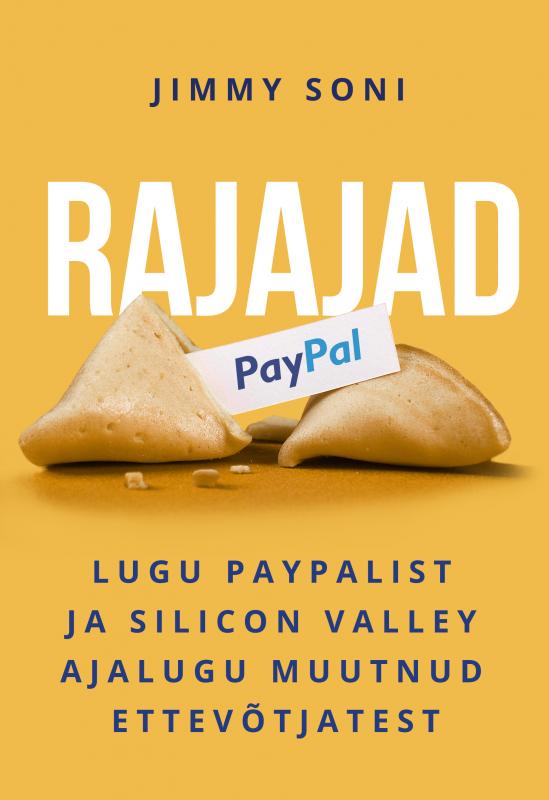 Rajajad: Lugu PayPalist ja Silicon Valley ajalugu muutnud ettev&otilde;tjatest