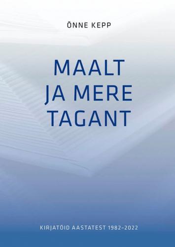 Maalt ja mere tagant: Kirjat&ouml;id aastatest 19822022