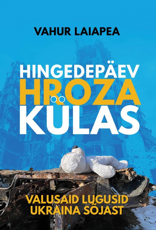 Hingedep&auml;ev Hroza k&uuml;las: Valusaid lugusid Ukraina s&otilde;jast