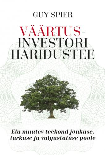 V&auml;&auml;rtusinvestori haridustee: elu muutev teekond j&otilde;ukuse, tarkuse ja valgustatuse poole