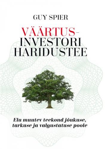V&auml;&auml;rtusinvestori haridustee. Elu muutev teekond j&otilde;ukuse, tarkuse ja valgustatuse poole