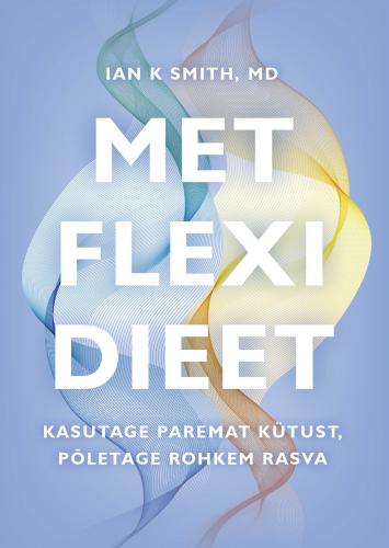 Met Flexi dieet: Kasutage paremat k&uuml;tust, p&otilde;letage rohkem rasva