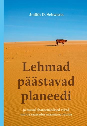 Lehmad p&auml;&auml;stavad planeedi: Ja muud ebat&otilde;en&auml;olised viisidmulda taastades maamuna ravida