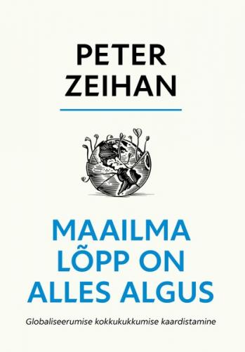 Maailma l&otilde;pp on alles algus. Globaliseerumise kokkukukkumise kaardistamine
