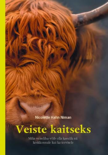 Veiste kaitseks. Miks veiseliha v&otilde;ib olla kasulik keskkonnale ja tervisele