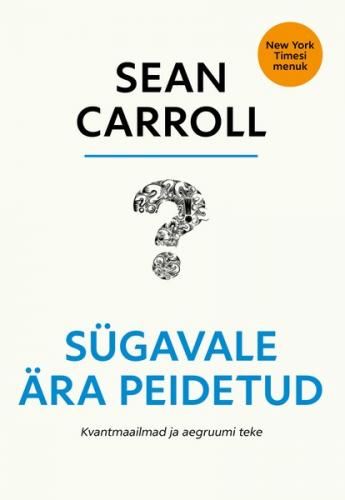 S&uuml;gavale &auml;ra peidetud. Kvantmaailmad ja aegruumi teke