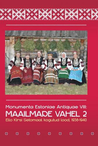 Maailmade vahel.Ello Kirsi Setomaal kogutud jutud 19381940