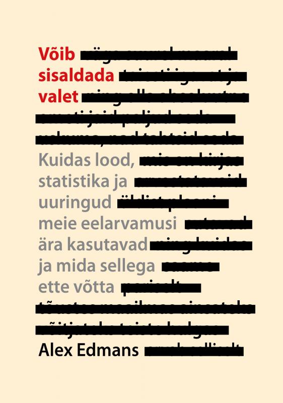 V&otilde;ib sisaldada valet: kuidas lood, statistika ja uuringud meie eelarvamusi &auml;ra kasutavad ja mida sellega ette v&otilde;tta