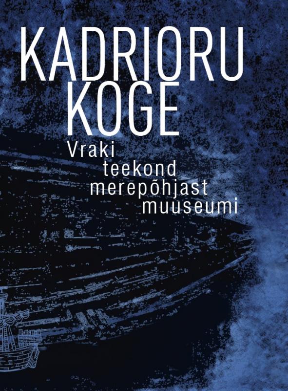 Kadrioru koge: Vraki teekond merep&otilde;hjast muuseumi