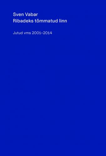 Ribadeks t&otilde;mmatud linn: Jutud vms 20012014
