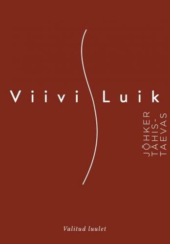 J&otilde;hker t&auml;histaevas. Valitud luulet  Viivi Luik
