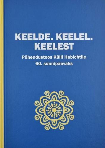 Keelde. Keelel. Keelest: P&uuml;hendusteos K&uuml;lli Habichtile 60. s&uuml;nnip&auml;evaks
