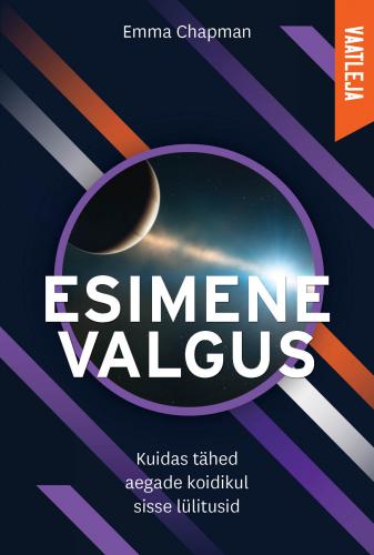 Esimene valgus: Kuidas t&auml;hed aegade koidikul sisse l&uuml;litusid