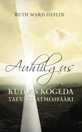 Auhiilgus. Kuidas kogeda taevast atmosf&auml;&auml;ri.