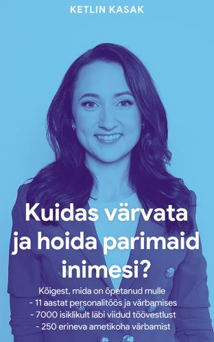 Kuidas v&auml;rvata ja hoida parimaid inimesi?