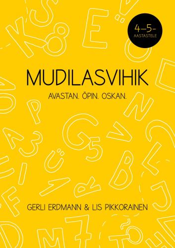 Mudilasvihik: avastan. &Otilde;pin. Oskan : 4-5-aastastele