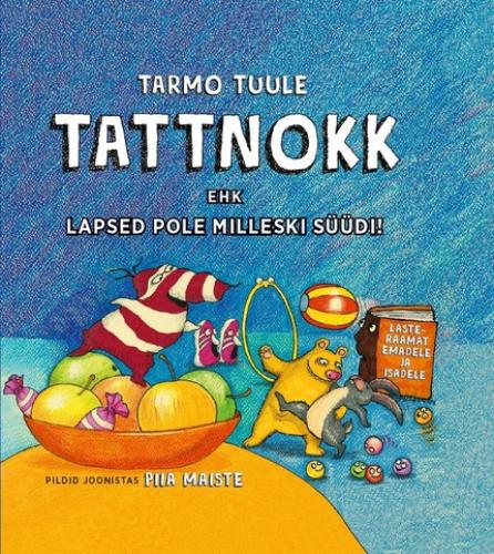 Tattnokk ehk lapsed pole milleski s&uuml;&uuml;di!