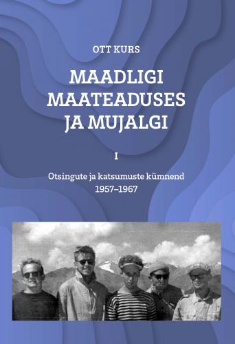 Maadligi maateaduses ja mujalgi, I. Otsingute ja katsumuste k&uuml;mnend 19571967