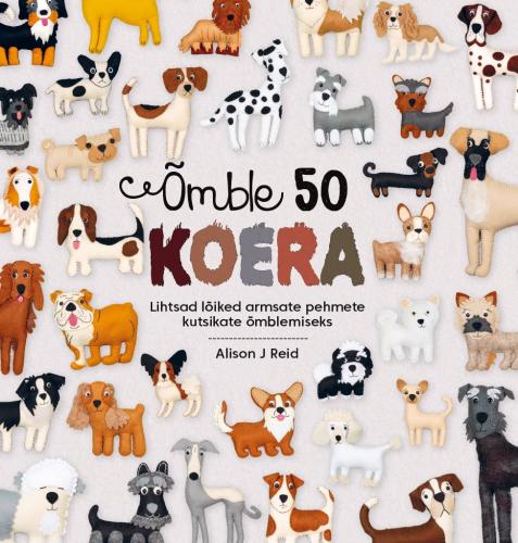 &Otilde;mble 50 koera: Lihtsad l&otilde;iked armsate pehmete kutsikate &otilde;mblemiseks