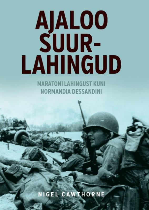 Ajaloo suurlahingud: Maratoni lahingust kuni Normandia dessandini
