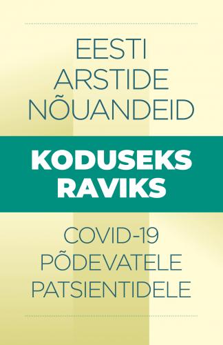 Eesti arstide n&otilde;uandeid koduseks raviks Covid-19 p&otilde;devatele patsientidele