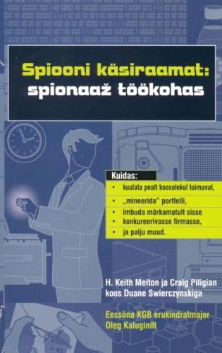 Spiooni k&auml;siraamat: spionaaž t&ouml;&ouml;kohas