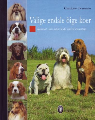 Valige endale &otilde;ige koer: raamat, mis aitab leida sobiva koerat&otilde;u