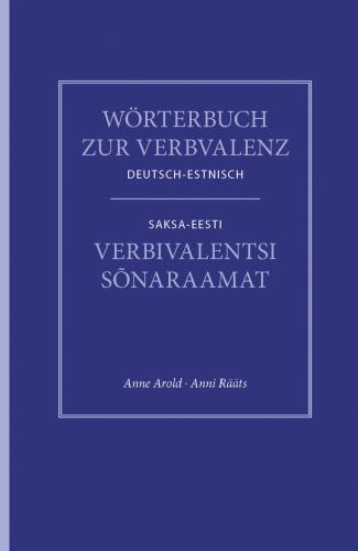 W&ouml;rterbuch zur Verbvalenz Deutsch-Estnisch / Saksa-eesti verbivalentsi s&otilde;naraamat