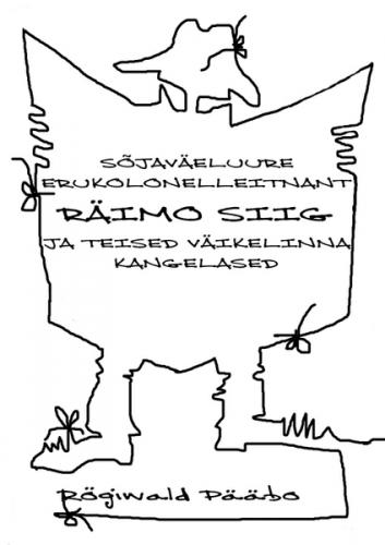 S&otilde;jav&auml;eluure erukolonelleitnant R&Auml;IMO SIIG ja teised V&auml;ikelinna kangelased