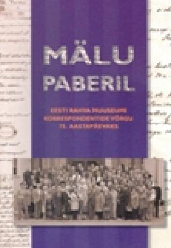 M&auml;lu paberil: Eesti Rahva Muuseumi korrespondentide v&otilde;rgu 75. aastap&auml;evaks
