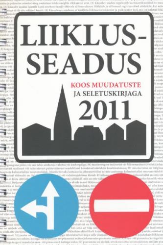 Liiklusseadus koos muudatuste ja seletuskirjaga: [ vastu v&otilde;etud 17.06.2010 : liiklusseaduse ja sellega seonduvate seaduste muutmise seadus vastu v&otilde;etud 16.12.2010