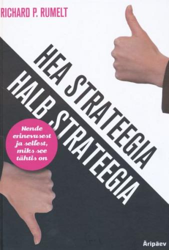 Hea strateegia / Halb strateegia : nende erinevusest ja sellest, miks see t&auml;htis on