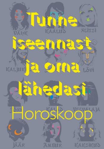 Tunne iseennast ja oma l&auml;hedasi. Horoskoop